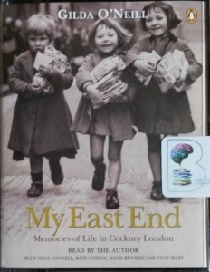 My East End - Memories of Life in Cockney London written by Gilda O'Neill performed by Gilda O'Neill, Nula Conwell, Kate Gayson and David Kennedy on Cassette (Abridged)
